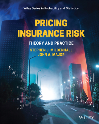 Pricing Insurance Risk: Theory and Practice - Stephen J. Mildenhall