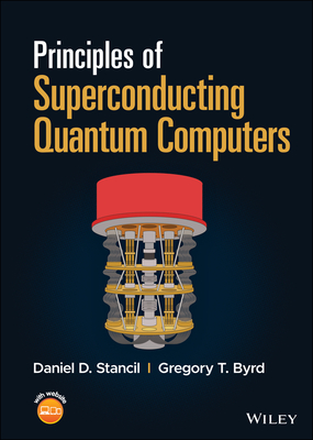 Principles of Superconducting Quantum Computers - Daniel D. Stancil