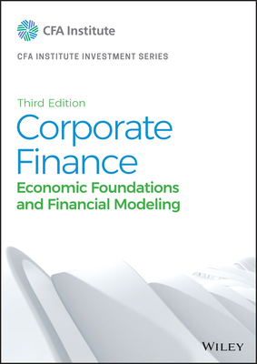 Corporate Finance: Economic Foundations and Financial Modeling - Cfa Institute