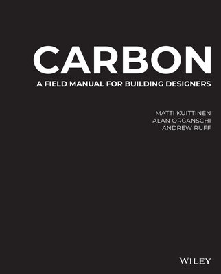 Carbon: A Field Manual for Building Designers - Alan Organschi