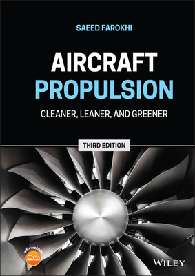 Aircraft Propulsion: Cleaner, Leaner, and Greener - Saeed Farokhi