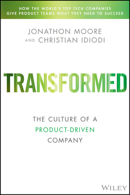 Transformed: Becoming a Product-Driven Company - Jonathon Moore