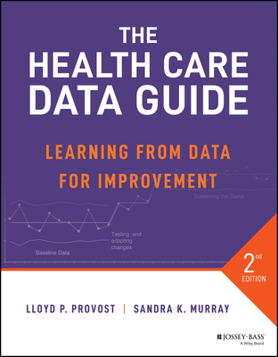 The Health Care Data Guide: Learning from Data for Improvement - Lloyd P. Provost