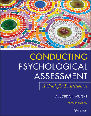 Conducting Psychological Assessment: A Guide for Practitioners - A. Jordan Wright