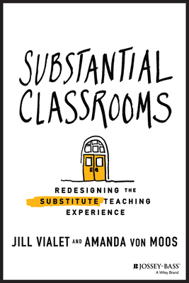 Substantial Classrooms: Redesigning the Substitute Teaching Experience - Jill Vialet
