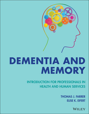 Dementia and Memory: Introduction for Professionals in Health and Human Services - Thomas J. Farrer