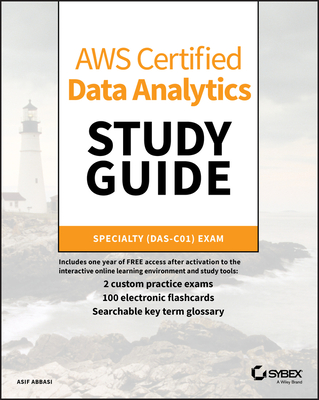 Aws Certified Data Analytics Study Guide: Specialty (Das-C01) Exam - Asif Abbasi