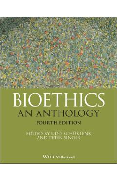 Bioethics: An Anthology - Udo Schüklenk