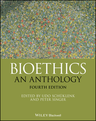 Bioethics: An Anthology - Udo Schüklenk