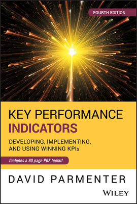 Key Performance Indicators: Developing, Implementing, and Using Winning Kpis - David Parmenter