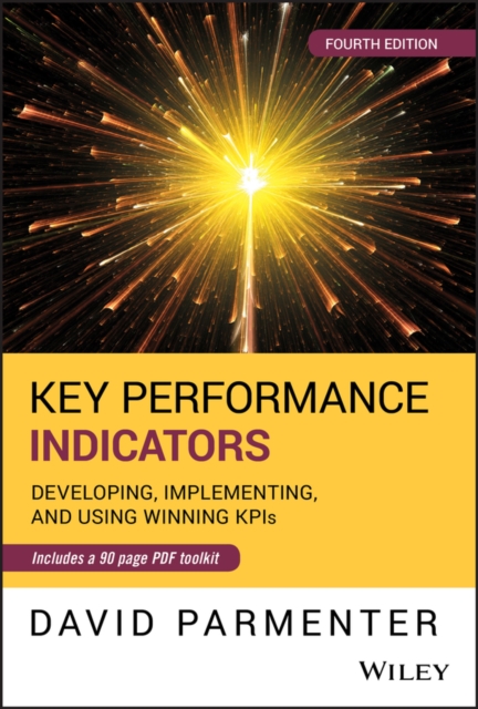 Key Performance Indicators: Developing, Implementing, and Using Winning Kpis - David Parmenter