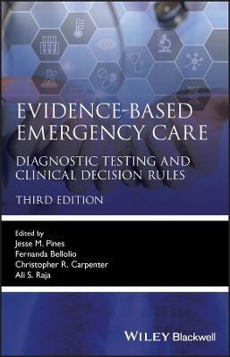Evidence-Based Emergency Care: Diagnostic Testing and Clinical Decision Rules - Ali S. Raja