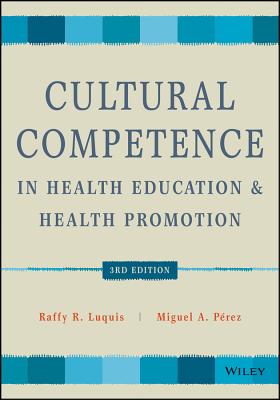Cultural Competence in Health Education and Health Promotion - Raffy R. Luquis