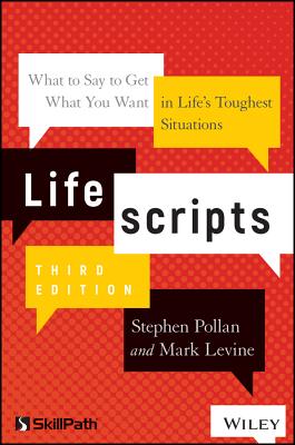 Lifescripts: What to Say to Get What You Want in Life's Toughest Situations - Stephen M. Pollan