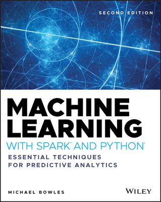 Coperta cărții 'Machine Learning with Spark and Python: Essential Techniques for Predictive Analytics - Michael Bowles'