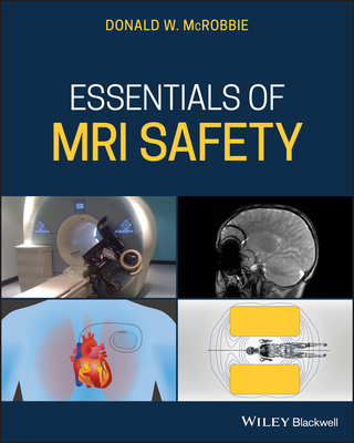 Essentials of MRI Safety - Donald W. Mcrobbie