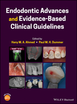 Endodontic Advances and Evidence-Based Clinical Guidelines - Hany M. A. Ahmed