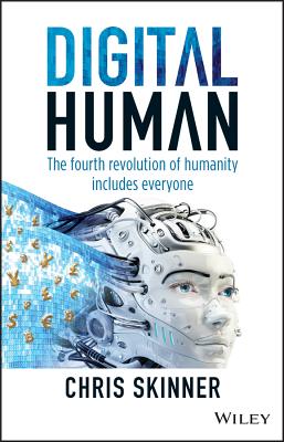 Digital Human: The Fourth Revolution of Humanity Includes Everyone - Chris Skinner
