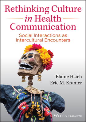 Rethinking Culture in Health Communication: Social Interactions as Intercultural Encounters - Elaine Hsieh