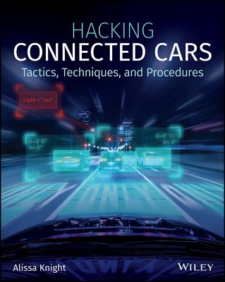 Hacking Connected Cars: Tactics, Techniques, and Procedures - Alissa Knight