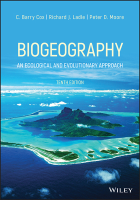 Biogeography: An Ecological and Evolutionary Approach - C. Barry Cox
