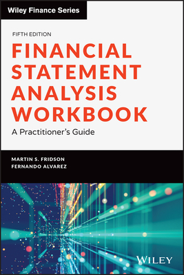 Financial Statement Analysis Workbook: A Practitioner's Guide - Martin S. Fridson