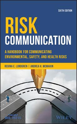 Risk Communication: A Handbook for Communicating Environmental, Safety, and Health Risks - Andrea H. Mcmakin