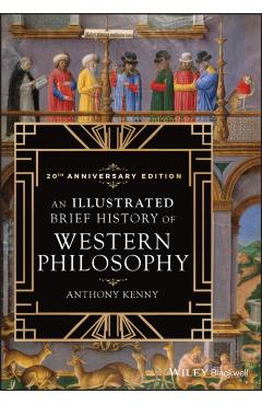 An Illustrated Brief History of Western Philosophy, 20th Anniversary Edition - Anthony Kenny