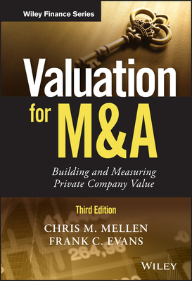 Valuation for M&A: Building and Measuring Private Company Value - Frank C. Evans