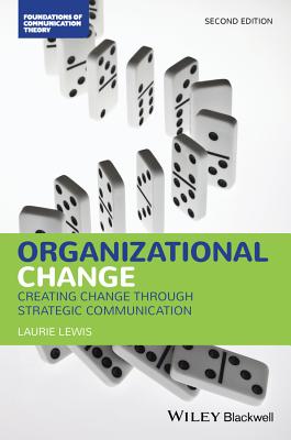 Organizational Change: Creating Change Through Strategic Communication - Laurie Lewis