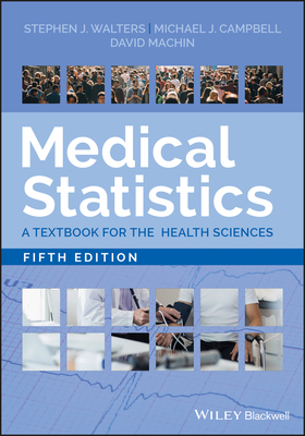 Medical Statistics: A Textbook for the Health Sciences - Stephen J. Walters