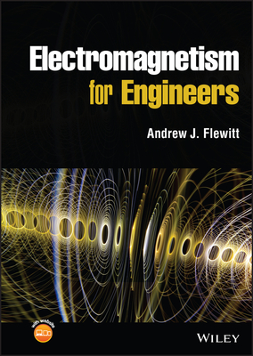 Electromagnetism for Engineers - Andrew J. Flewitt