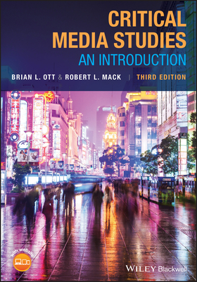 Critical Media Studies: An Introduction - Brian L. Ott
