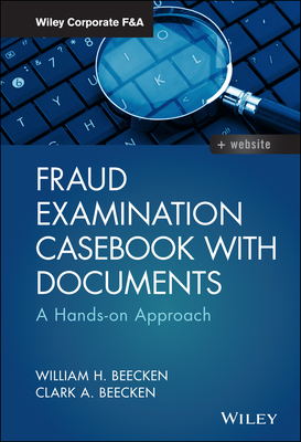 Fraud Examination Casebook with Documents: A Hands-On Approach - William H. Beecken