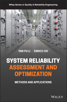 System Reliability Assessment and Optimization: Methods and Applications - Yan-fu Li
