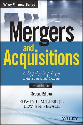 Mergers and Acquisitions, + Website: A Step-By-Step Legal and Practical Guide - Edwin L. Miller