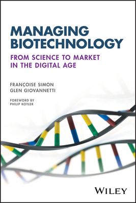 Managing Biotechnology: From Science to Market in the Digital Age - Francoise Simon