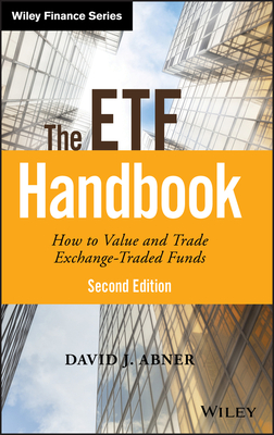 The Etf Handbook: How to Value and Trade Exchange Traded Funds - David J. Abner
