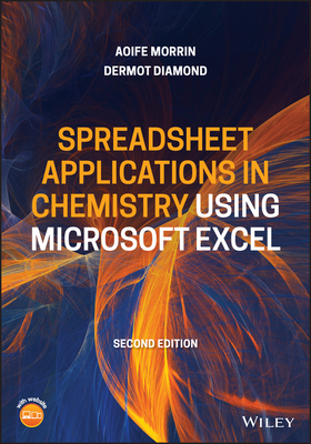 Spreadsheet Applications in Chemistry Using Microsoft Excel: Data Processing and Visualization - Aoife Morrin