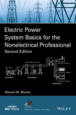 Electric Power System Basics for the Nonelectrical Professional - Steven W. Blume