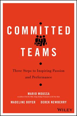 Committed Teams: Three Steps to Inspiring Passion and Performance - Mario Moussa