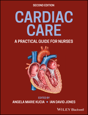 Cardiac Care: A Practical Guide for Nurses - Ian D. Jones