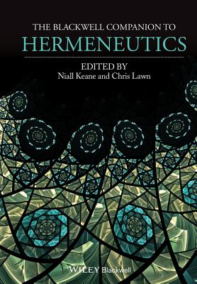 The Blackwell Companion to Hermeneutics - Niall Keane
