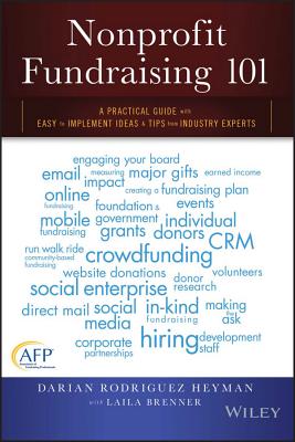 Nonprofit Fundraising 101: A Practical Guide to Easy to Implement Ideas and Tips from Industry Experts - Darian Rodriguez Heyman