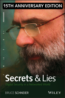 Secrets and Lies: Digital Security in a Networked World - Bruce Schneier