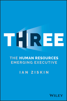 Three: The Human Resources Emerging Executive - Ian Ziskin