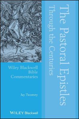 The Pastoral Epistles Through the Centuries - Jay Twomey