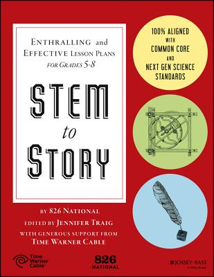 Stem to Story: Enthralling and Effective Lesson Plans for Grades 5-8 - 826 National