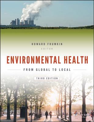 Environmental Health: From Global to Local - Howard Frumkin
