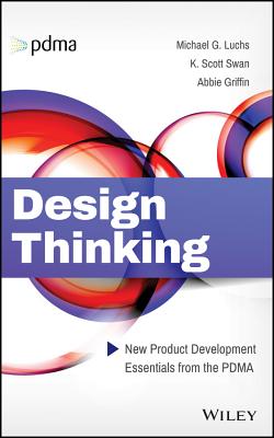 Design Thinking: New Product Development Essentials from the Pdma - Scott Swan